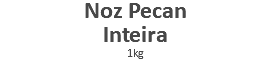 Noz Pecan Inteira 1kg