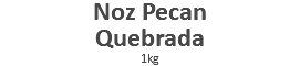 Noz Pecan Quebrada 1kg