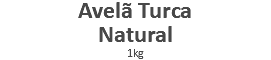 Avelã Turca Natural 1kg